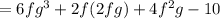 =6fg^3+2f(2fg)+4f^2g-10