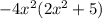 -4x^2(2x^2+5)