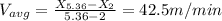 V_{avg}=\frac{X_{5.36}-X_{2}}{5.36-2}=42.5m/min