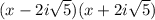 (x - 2i\sqrt{5} )(x+2i\sqrt{5} )
