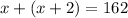 x+(x+2)=162