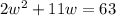 2w^{2}+11w=63