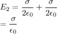E_2=\dfrac{\sigma}{2\epsilon_0}+\dfrac{\sigma}{2\epsilon_0}\\=\dfrac{\sigma}{\epsilon_0}