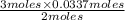 \frac{3moles\times 0.0337moles}{2moles}