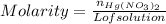 Molarity=\frac{n_{Hg(NO_{3})_{2}}}{Lofsolution}