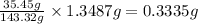 \frac{35.45g}{143.32g}\times 1.3487g=0.3335g