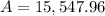 A=15,547.96