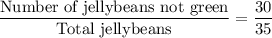 \dfrac{\text{Number of jellybeans not green}}{\text{Total jellybeans}}=\dfrac{30}{35}