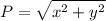\displaystyle P = \sqrt {x ^ 2 + y ^ 2}