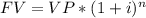 FV=VP*(1+i)^{n}