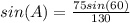 sin(A)= \frac{75sin(60)}{130}