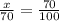 \frac{x}{70}=\frac{70}{100}