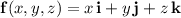 \mathbf f(x,y,z)=x\,\mathbf i+y\,\mathbf j+z\,\mathbf k