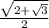 \frac{ \sqrt{2+ \sqrt{3} } }{2}