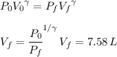 P_0 {V_0} ^\gamma=P_f {V_f} ^\gamma\\\\V_f={\cfrac{P_0}{P_f}}^{1/ \gamma}\, V_f = 7.58 \, L