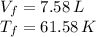 V_f = 7.58 \, L\\T_f= 61.58 \, K