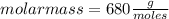 molar mass=680 \frac{g}{moles}