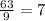 \frac{63}{9} =7