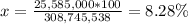 x=\frac{25,585,000*100}{308,745,538}=8.28 \%