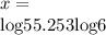 x=\frac}log55.25}{3log6}