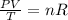 \frac{PV}{T}=nR