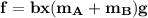 \mathbf{f =bx ( m_A+m_B ) g}