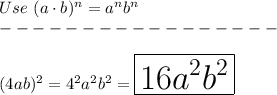 Use\ (a\cdot b)^n=a^nb^n\\-----------------\\\\(4ab)^2=4^2a^2b^2=\huge\boxed{16a^2b^2}