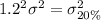 1.2^{2}\sigma^{2}=\sigma_{20\%}^{2}