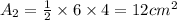 A_2=\frac{1}{2}\times 6\times 4=12cm^2