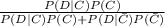\frac{P(D | C)P(C)}{P(D | C)P(C)+P(D | \bar{C})P(\bar{C})}