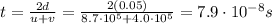 t=\frac{2d}{u+v}=\frac{2(0.05)}{8.7\cdot 10^5+4.0\cdot 10^5}=7.9\cdot 10^{-8}s
