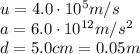 u = 4.0\cdot 10^5 m/s\\a = 6.0\cdot 10^{12} m/s^2\\d = 5.0 cm = 0.05 m