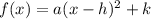 f(x)=a(x-h)^{2}+k