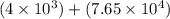 (4\times 10^3)+(7.65\times 10^4)