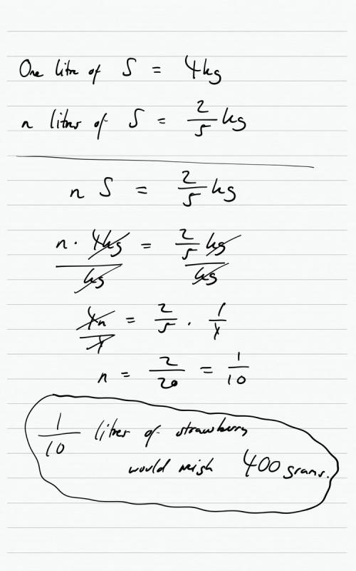 One liter of strawberries weight about 4 kilograms. about how many liters of strawberries would weig