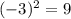 (-3)^2=9