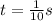 t=\frac{1}{10}s