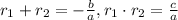 r_{1}+r_{2}=-\frac{b}{a} , r_{1}\cdot r_{2}=\frac{c}{a}