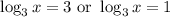 \log_3x=3\text{ or }\log_3x=1