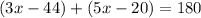 (3x-44) + (5x-20) = 180