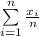 \sum\limits_{i=1}^n \frac{ x_{i}}{n}