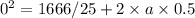 0^2 = 1666/25 + 2 \times a \times 0.5