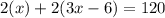 2(x)+2(3x-6)=120