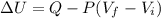 \Delta U=Q-P(V_f-V_i)