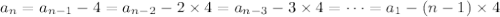 a_n=a_{n-1}-4=a_{n-2}-2\times4=a_{n-3}-3\times4=\cdots=a_1-(n-1)\times4