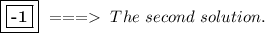 \boxed{ \boxed{ \textbf{-1}}}\ ===\ The\ second\ solution.