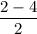 \dfrac{2-4}{2}