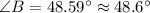 \angle B=48.59^\circ\approx 48.6^\circ