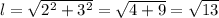 l=\sqrt{2^{2} +3^{2} }=\sqrt{4+9}=\sqrt{13}