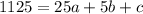 1125=25a+5b+c